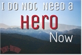 História: I do not need a hero now ...