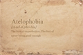 História: Atelophobia