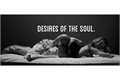 História: 《Desires Of The Soul.》