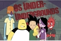 História: Os Under, Undergrounds