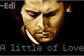 História: A Little of Love - Destiel