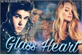 História: Glass Heart