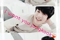 História: I want you jungkook