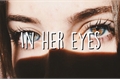 História: In her eyes