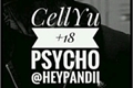 História: Psycho - Cellyu