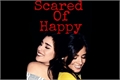 História: Scared of Happy - Camren Fanfic