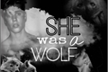 História: She was a wolf...
