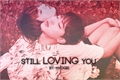 História: Still Loving You