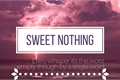 História: Sweet Nothing