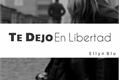 História: Te Dejo en Libertad