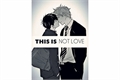 História: This is not love
