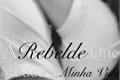 História: A Rebelde que mudou a minha vida - Paulicia