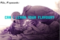 História: Can I learn your flavour?