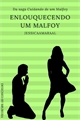História: Enlouquecendo um Malfoy