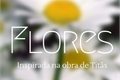 História: Flores