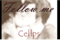 História: Follow me - Cellps