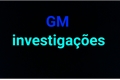 História: Gm investiga&#231;&#245;es
