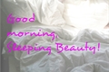 História: Good morning, Sleeping Beauty!