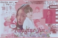 História: Imagine Jin