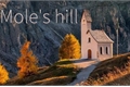 História: Mole&#39;s hill