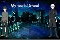 História: My World Ghoul