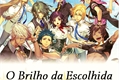 História: O Brilho da Escolhida