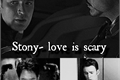 História: Stony- love is scary