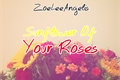 História: Sunflower Of Your Roses