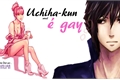 História: Uchiha - kun voc&#234; &#233; gay?