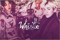 História: Whistle