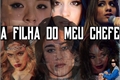 História: A Filha Do Meu Chefe - Imagine Camila Cabello