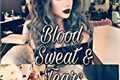 História: Blood Sweat &amp; Tears (Hiatus)