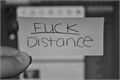 História: Fuck distance