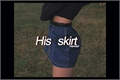 História: His skirt