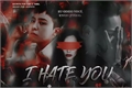 História: I Hate You - Imagine G-Dragon