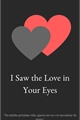 História: I Saw the Love in Your Eyes