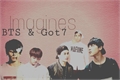 História: Imagines - BTS &amp; Got7(hiatus)