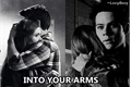 História: Into Your Arms