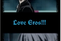 História: Love Eros!!!