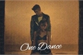 História: ~One Dance