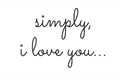História: Simply, I love you.