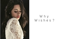 História: Why Wishes?