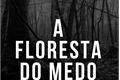 História: 3 - A Floresta do Medo