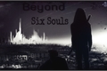 História: Beyond Six Souls