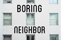 História: Boring neighbor