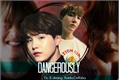 História: Dangerously - Yoonseok/sope
