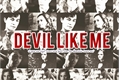 História: Devil Like Me