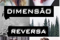 História: Dimens&#227;o Reversa