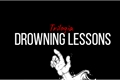 História: Drowning Lessons