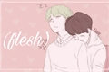 História: Flesh - YoonSeok